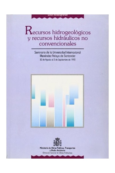 Recursos Hidrogeológicos Y Recursos Hidráulicos No Convencionales. Seminario de la Universidad Internacional Menéndez Pelayo de Santander